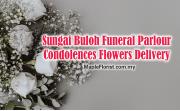Sungai Buloh Funeral Parlour Condolence Flowers Delivery
