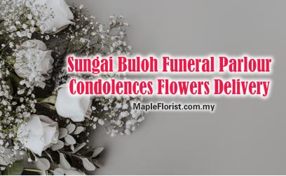 Sungai Buloh Funeral Parlour Condolence Flowers Delivery Sungai Buloh Funeral Parlour Condolence Flowers Delivery