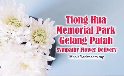 Tiong Hua Memorial Park Gelang Patah Sympathy Flowers Delivery Tiong Hua Memorial Park Gelang Patah Sympathy Flowers Delivery
