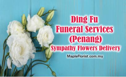 Ding Fu Funeral Services (Penang) Sympathy Flowers Delivery