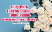 Fairy Park Funeral Parlour (Batu Pahat) Condolences Flower Delivery