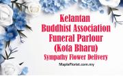 Kelantan Buddhist Association Funeral Parlour Sympathy Flower Delivery