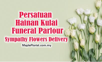 Persatuan Hainan Kulai Funeral Parlour Sympathy Flowers Delivery