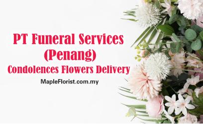 PT Funeral Services (Penang) Condolences Flowers Delivery