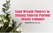 Send Wreath Flowers to Jinjang Funeral Parlour