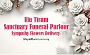 Ulu Tiram Sanctuary Funeral Parlour Sympathy Flowers Delivery