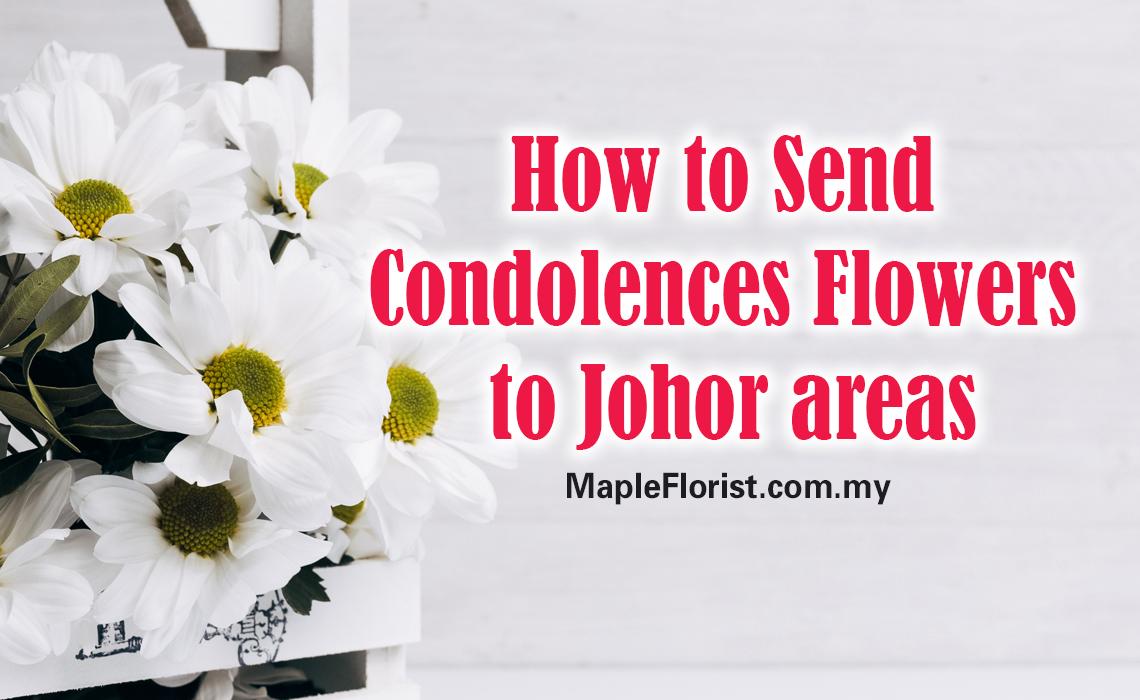 More Detail to Send Condolences Flowers to Johor Areas More Detail to Send Condolences Flowers to Johor Areas