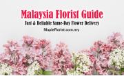 Malaysia Florist Guide: Fast & Reliable Same-Day Flower Delivery