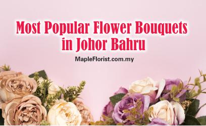 Which Flower Bouquet Is Most Popular in Johor Bahru?