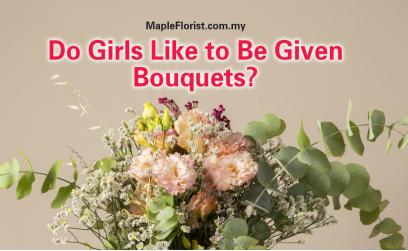 Do Girls Like to Be Given Bouquets? 