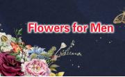 Which flowers are best for giving to men?