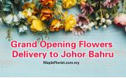 Celebrate Grand Openings with Flowers in Johor Bahru
