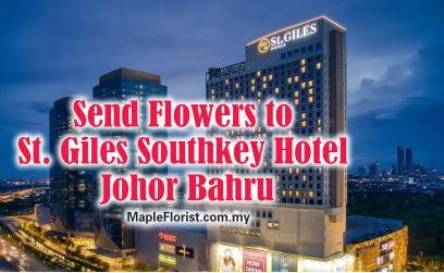 Send Flowers to St. Giles Southkey Hotel Johor Bahru