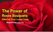 The Power of Roses Bouquets: Gifts for Your Loved Ones