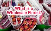 What is a Wholesale Florist?