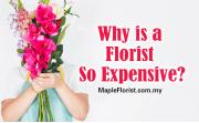 Why is a Florist So Expensive?