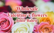 Wholesale Valentine's Flowers in Johor Bahru